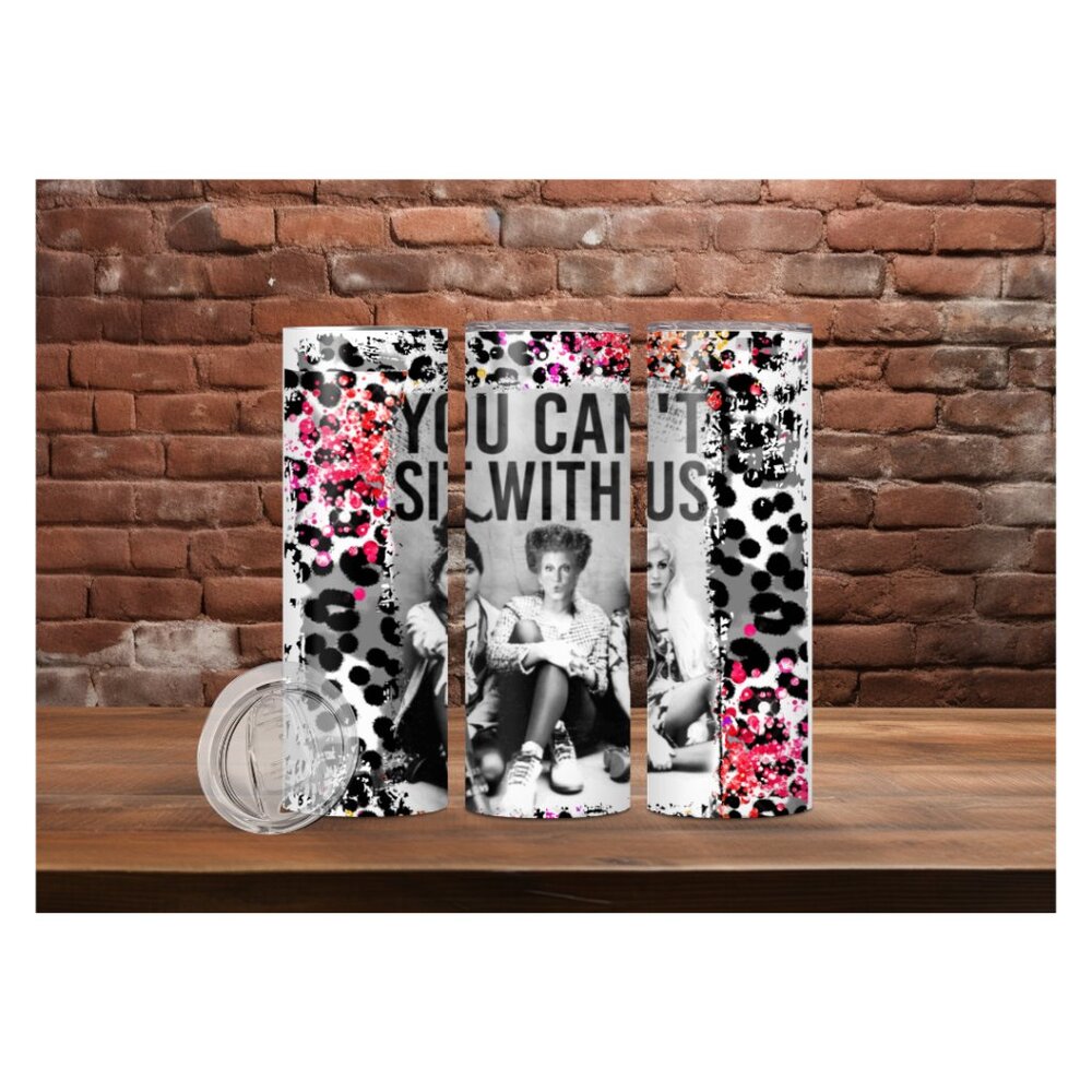 Hocus Pocus-You can't sit with us Tumbler